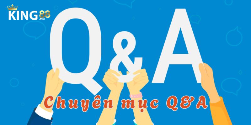 Nạp đầu tặng 999K – Ưu đãi hấp dẫn dành cho tân thủ! 5 Trả lời các câu hỏi thường gặp từ các hội viên King88