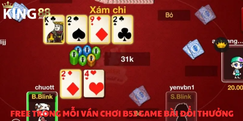 Game bài B52 luôn miễn phí từng ván chơi cho bạn truy cập