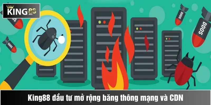 King88 đầu tư mở rộng băng thông mạng và CDN