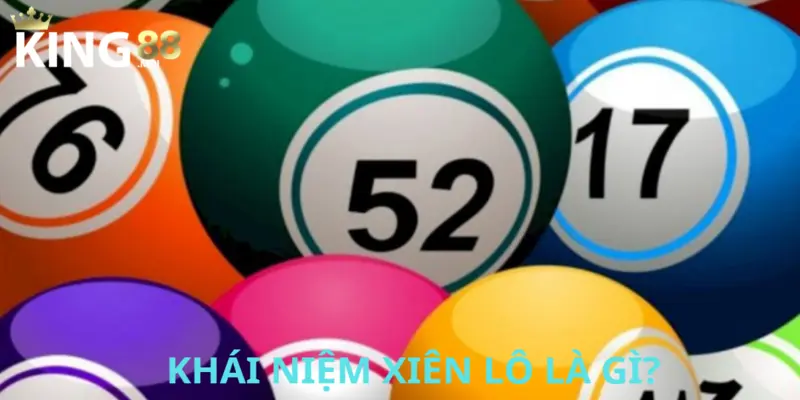Xiên lô là gì? Cách đánh xiên chuẩn như thế nào? 2 Khái niệm xiên lô được hiểu ra sao?