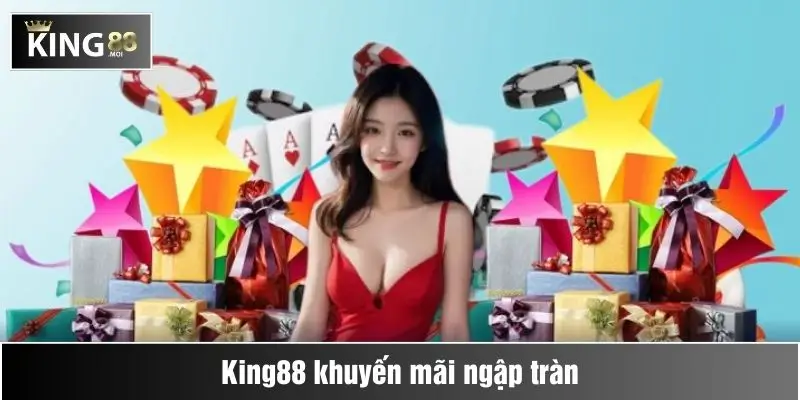 Điểm khác biệt của King88 so với nhà cái khác trên thị trường là gì? 2 Hàng chục chương trình khuyến mãi giá trị