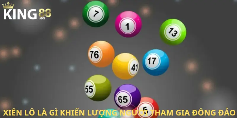 Xiên lô là gì? Cách đánh xiên chuẩn như thế nào? 3 KING88 nhận về nhiều lượt truy cập lô xiên