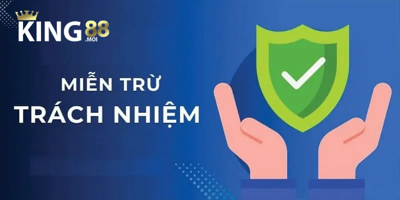 Tầm quan trọng của việc hiểu rõ miễn trừ trách nhiệm khi tham gia tại King88
