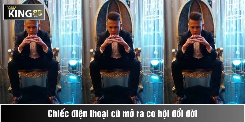 Câu chuyện chưa kể: Người đàn ông vô gia cư trở thành triệu phú nhờ King88 2 Chiếc điện thoại cũ mở lối đổi đời