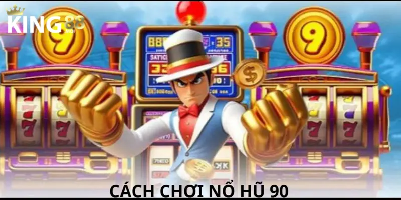 Cách thức tham gia cược Casino 90 nhanh chóng