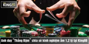 từ thua lỗ đến đột phá anh duy chia sẻ kinh nghiệm thắng ẵm 1y2 tại king88