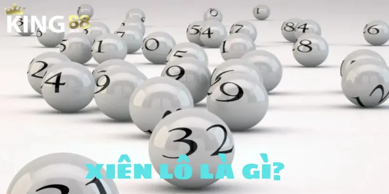 Xiên lô là gì? Cách đánh xiên chuẩn như thế nào? 1 xiên lô la gì?